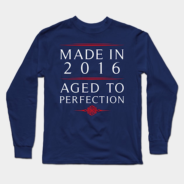 Made in 2016 Aged to Perfection Long Sleeve T-Shirt by teegear